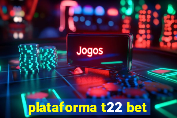 plataforma t22 bet